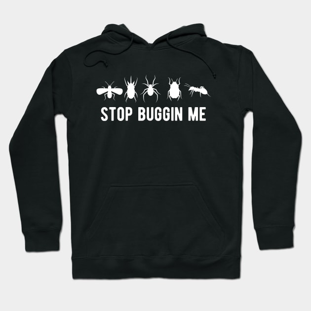 Entomology - Stop buggin me w Hoodie by KC Happy Shop